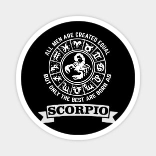 Only The Best Men are Born As Scorpio Magnet